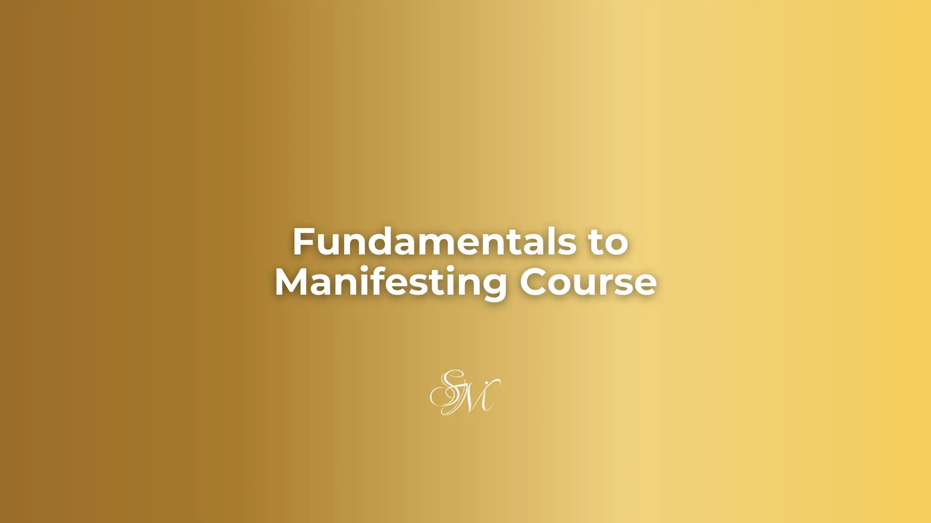 Fundamentals to Manifesting Course
