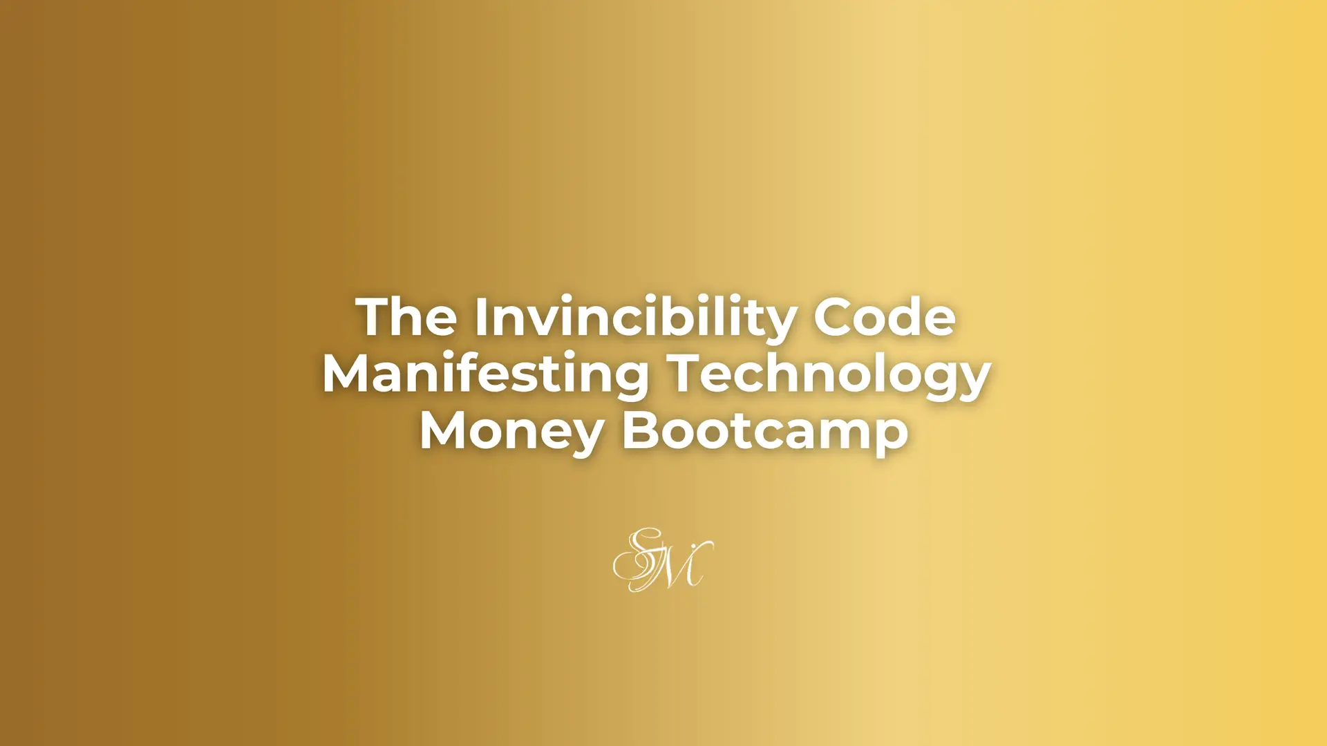 The Invincibility Code Manifesting Technology Money Bootcamp